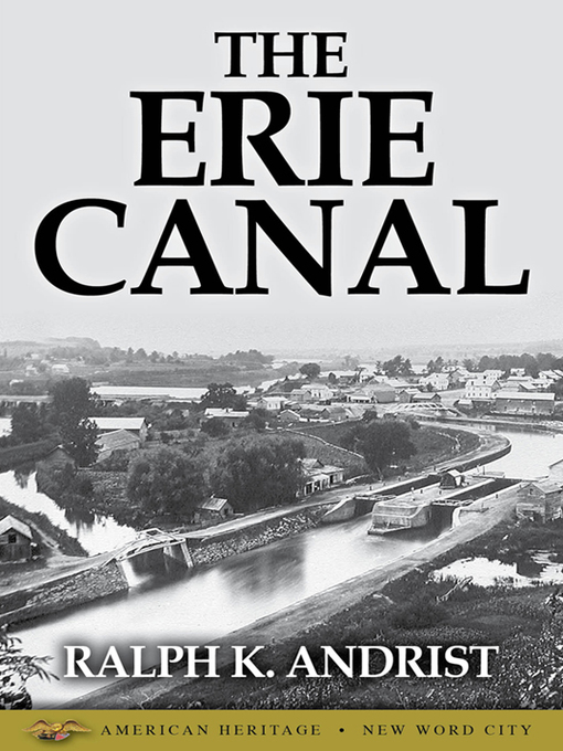 Title details for The Erie Canal by Ralph K. Andrist - Available